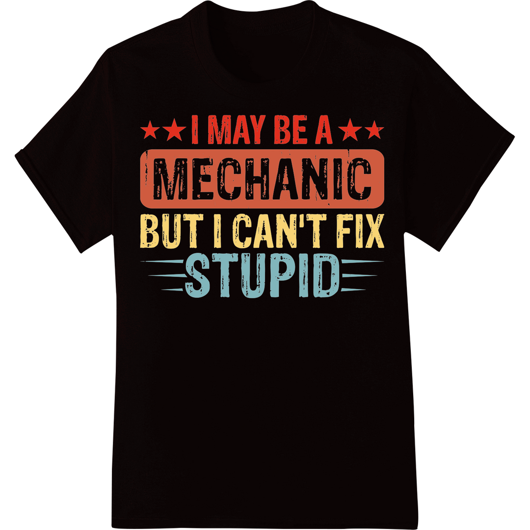 Witty Mechanic DTF Print: Can't Fix Stupid Funny Shirt on black shirt - SUPERDTF-DTF Prints-DTF Transfers-Custom DTF Prints