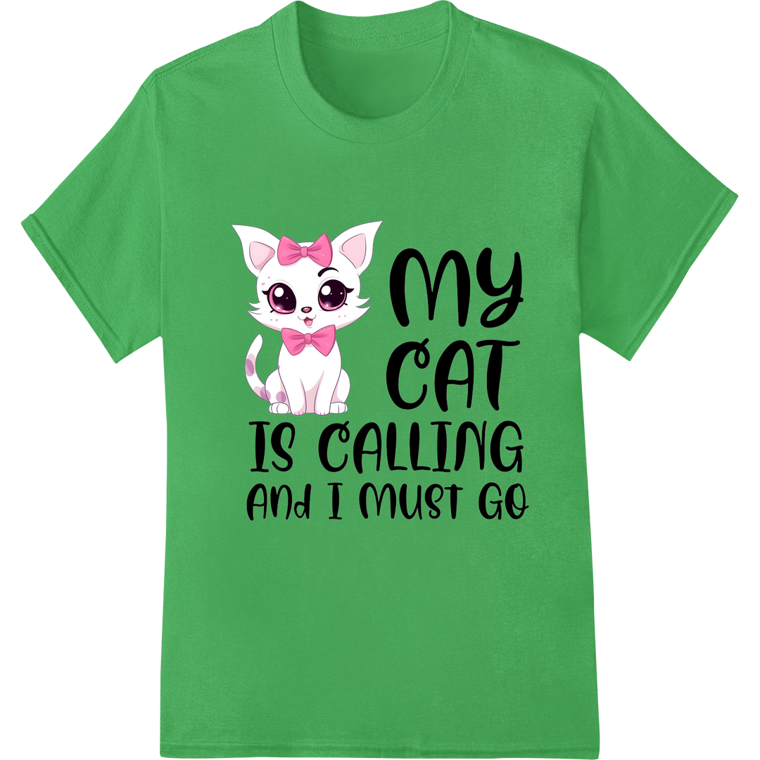 Adorable "My Cat is Calling" DTF Print Heat Transfer on green shirt - SUPERDTF-DTF Prints-DTF Transfers-Custom DTF Prints