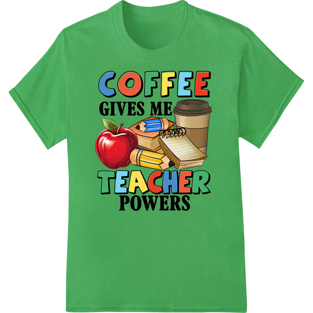 Energize Your Teaching with Coffee Power DTF Print on green shirt - SUPERDTF-DTF Prints-DTF Transfers-Custom DTF Prints