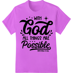 Innovative t shirt prints design on With God All Things Are Possible - Inspiring DTF Transfer