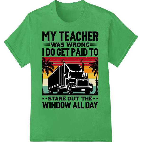 Truckers' Revenge: Proving Teachers Wrong One Mile at a Time on green shirt - SUPERDTF-DTF Prints-DTF Transfers-Custom DTF Prints