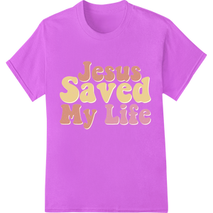 Expert t shirt prints craftsmanship on Jesus Saved My Life - Inspirational Christian DTF Print