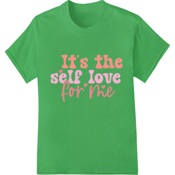 Embrace Self-Love: Inspiring Valentine's Day DTF Print on green shirt - SUPERDTF-DTF Prints-DTF Transfers-Custom DTF Prints