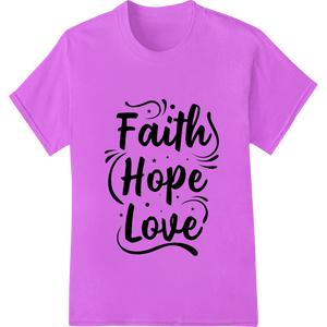 Inspirational Faith Hope Love Design Heat Transfer Print - High-quality garment printing