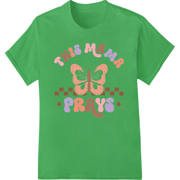 This Mama Prays: A Mother's Love and Faith on green shirt - SUPERDTF-DTF Prints-DTF Transfers-Custom DTF Prints