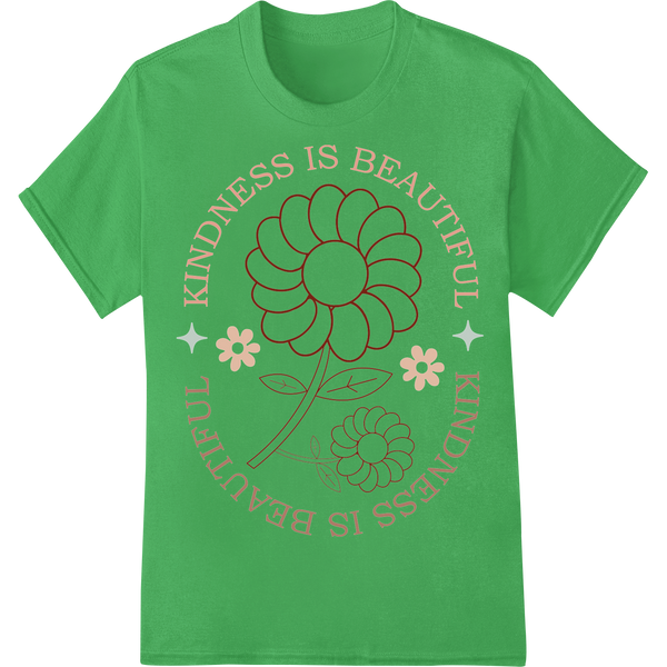 Kindness Is Beautiful - Inspiring Floral DTF Print Design on green shirt - SUPERDTF-DTF Prints-DTF Transfers-Custom DTF Prints