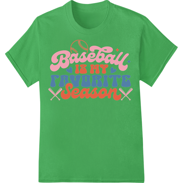 Baseball is my Favorite Season | Playful Sports DTF Print on green shirt - SUPERDTF-DTF Prints-DTF Transfers-Custom DTF Prints