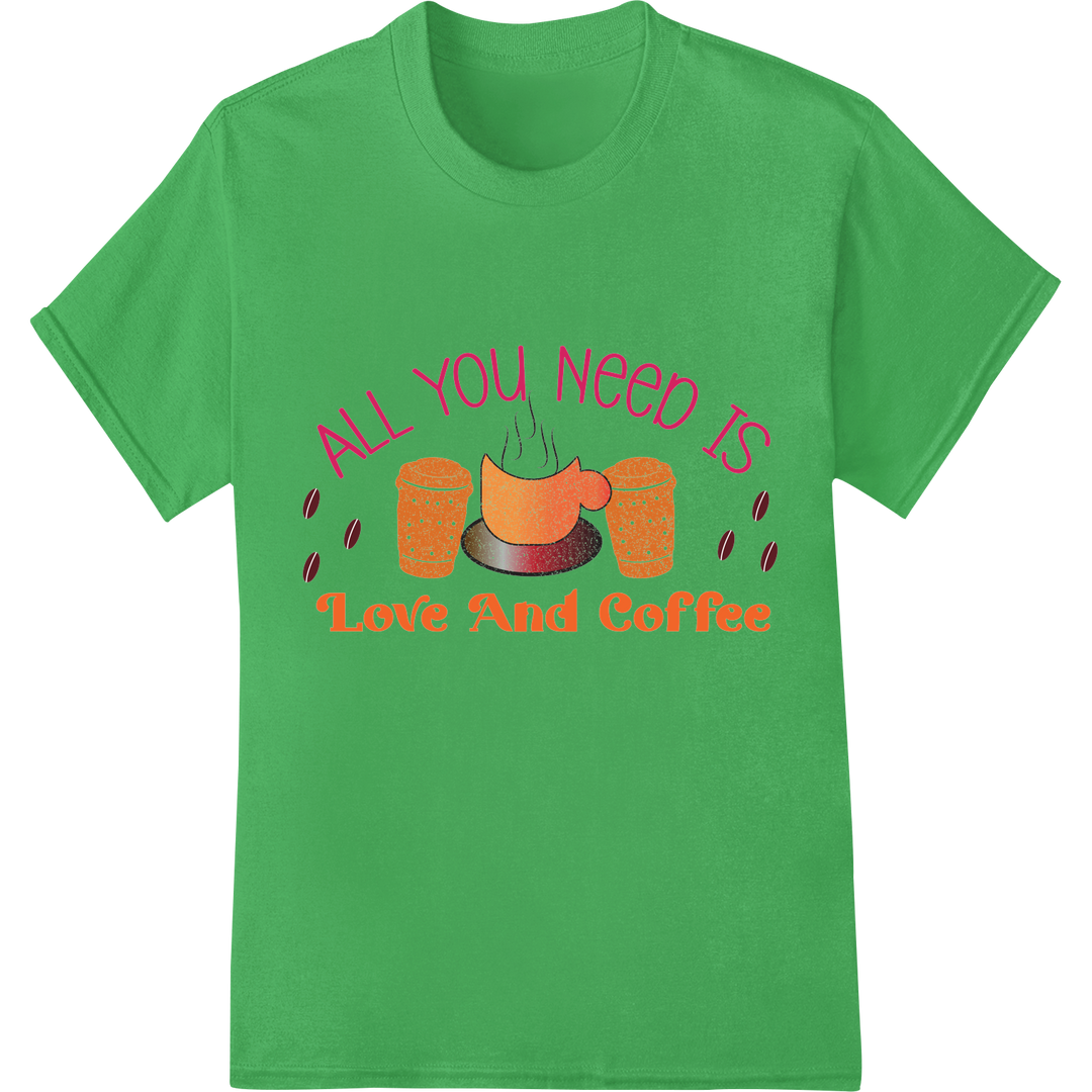 All You Need: Love, Coffee, & This Charming DTF Print on green shirt - SUPERDTF-DTF Prints-DTF Transfers-Custom DTF Prints