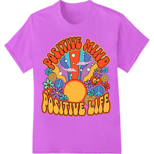 Innovative DTF prints design on Positive Mind Positive Life Inspirational Colorful DTF Print