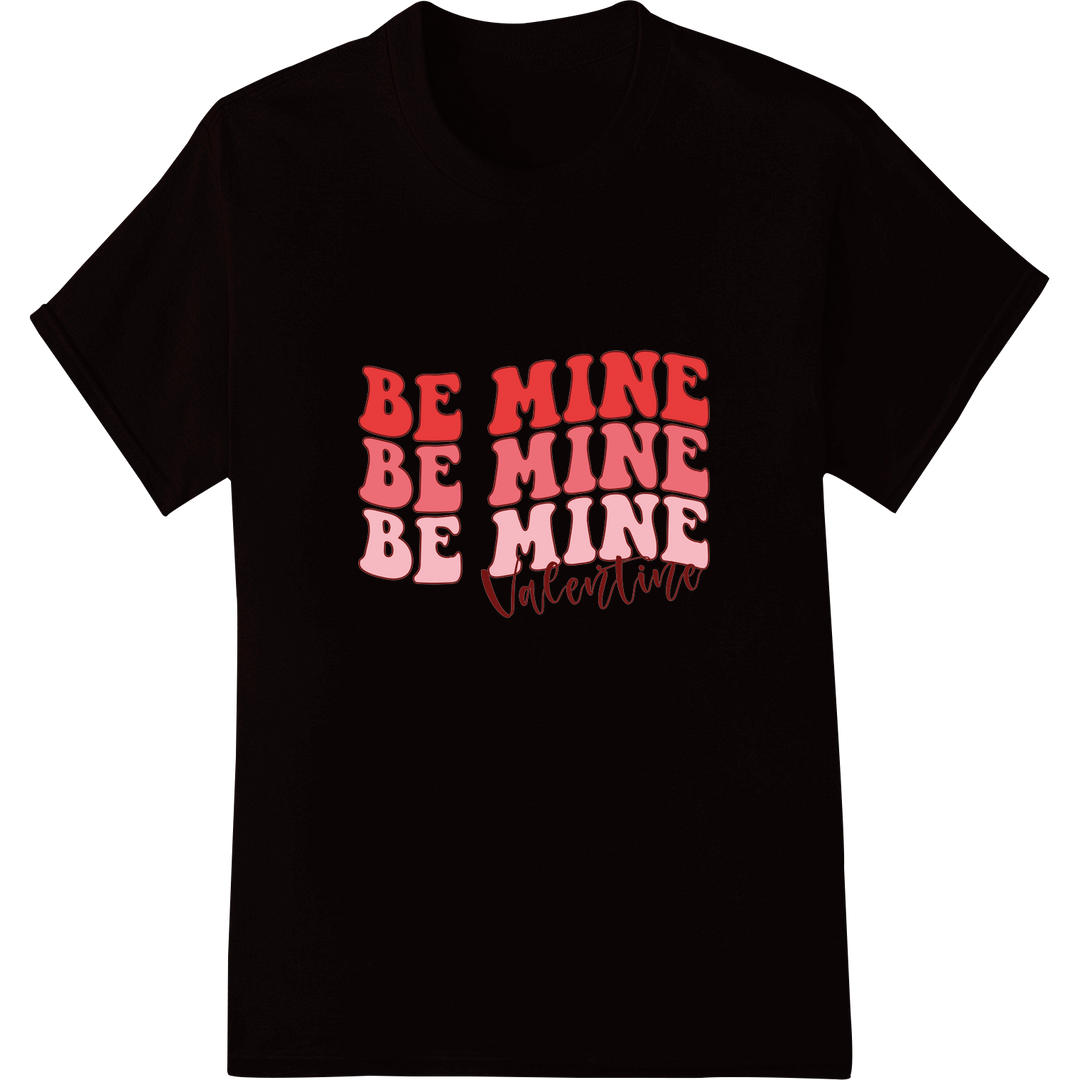 Retro 'Be Mine' Valentine's Day Heat Transfer Print on black shirt - SUPERDTF-DTF Prints-DTF Transfers-Custom DTF Prints