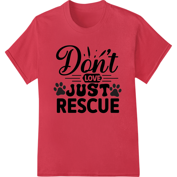 Don't Love Just Rescue - Powerful Animal Adoption DTF Print on red shirt - SUPERDTF-DTF Prints-DTF Transfers-Custom DTF Prints