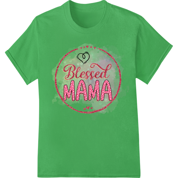 Blessed MAMA: Celebrate Moms with Love and Gratitude on green shirt - SUPERDTF-DTF Prints-DTF Transfers-Custom DTF Prints