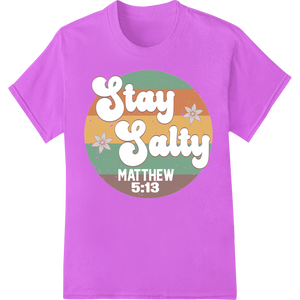 Vibrant custom DTF designs print on Inspire Faith with 'Stay Salty' Matthew 5:13 DTF Transfer