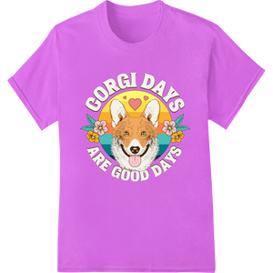 Innovative DTF technology design on Corgi Days are Good Days - Adorable Floral Dog Design