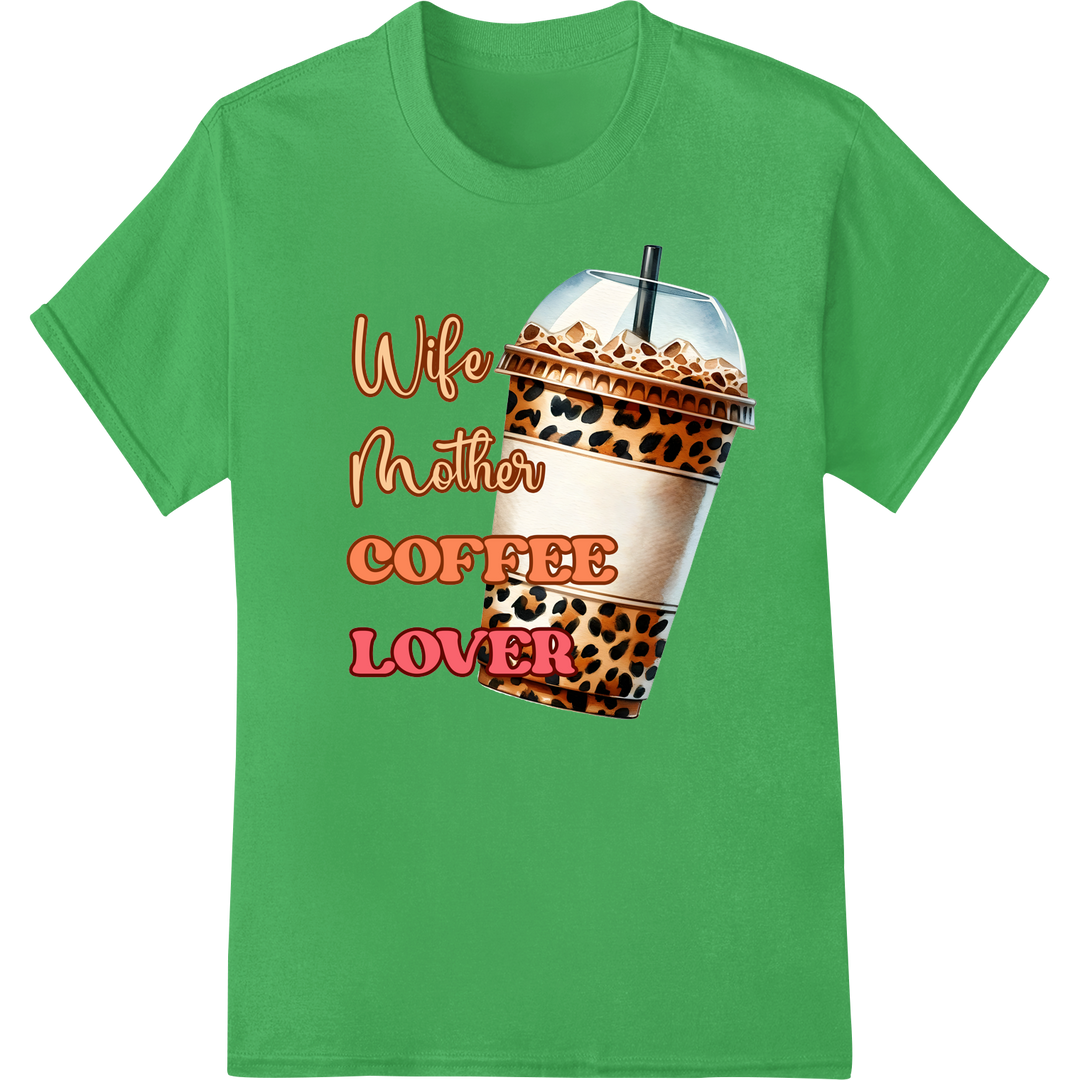 Wife Mother Coffee Lover Leopard Print DTF Heat Transfer on green shirt - SUPERDTF-DTF Prints-DTF Transfers-Custom DTF Prints