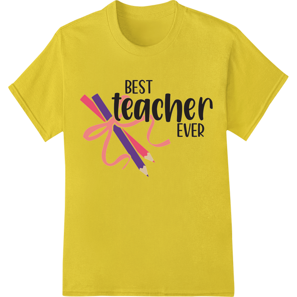 Celebrate Your Classroom Hero: Best Teacher Ever DTF Print on yellow shirt - SUPERDTF-DTF Prints-DTF Transfers-Custom DTF Prints