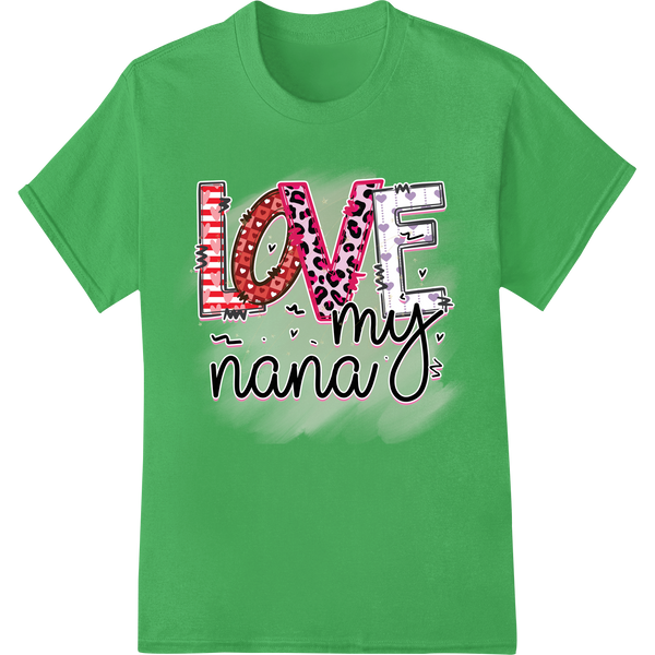 I Love My Nana - Leopard Print Valentine's Day Design enhanced with professional bulk t-shirt printing