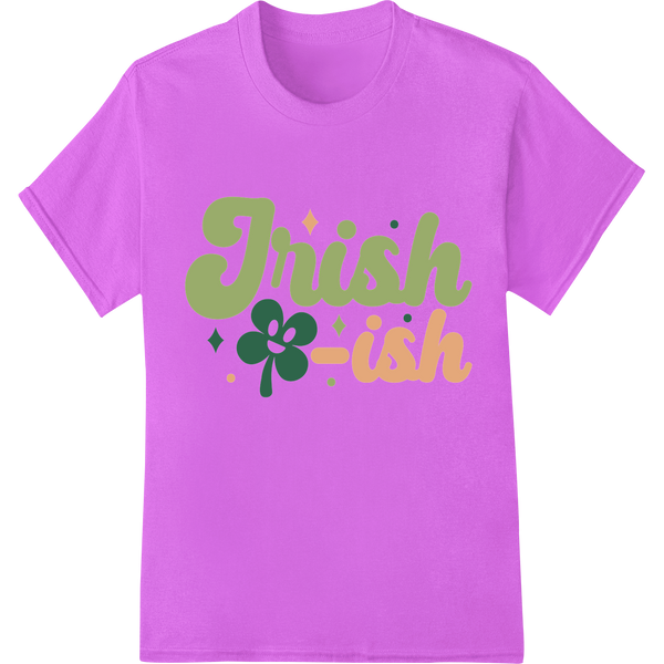 Charming 'Irish-ish' Heat Transfer Print for St. Patrick's Day on purple shirt - SUPERDTF-DTF Prints-DTF Transfers-Custom DTF Prints