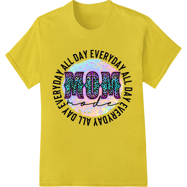 Every Day All Day MOM Mode | Inspirational Mother's Day - High-quality custom DTF designs