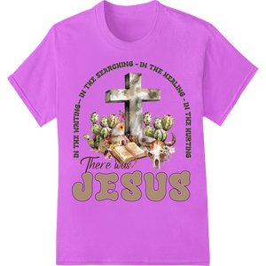 There Was Jesus: Inspiring Easter DTF Print Heat Transfer with custom apparel decoration artwork