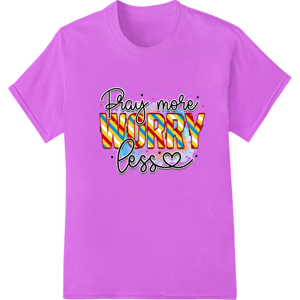 Colorful 'Pray More Worry Less' inspirational text design printed with Direct to Film (DTF) heat transfer technology