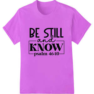 Personalized DTF heat transfers design for Inspire Stillness and Faith with Psalm 46:10 DTF Print