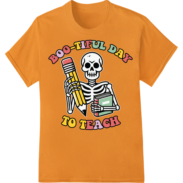 Boo-tiful Day to Teach: Skeleton Teacher Halloween DTF Print on orange shirt - SUPERDTF-DTF Prints-DTF Transfers-Custom DTF Prints