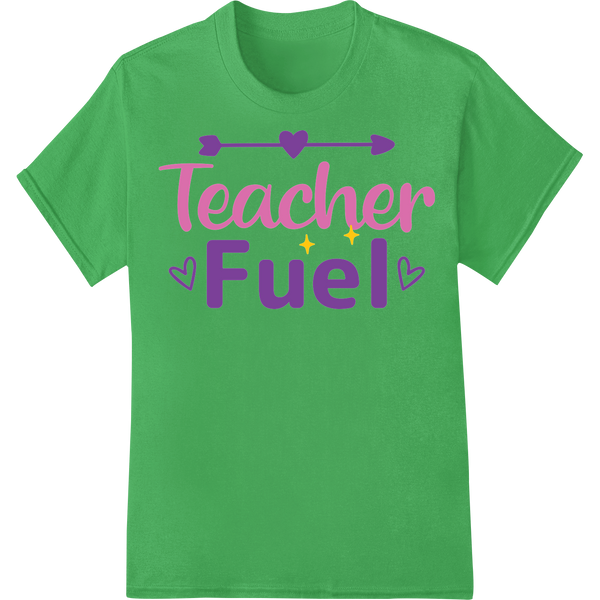 Teacher Fuel: Ignite Learning with Love & Dedication on green shirt - SUPERDTF-DTF Prints-DTF Transfers-Custom DTF Prints