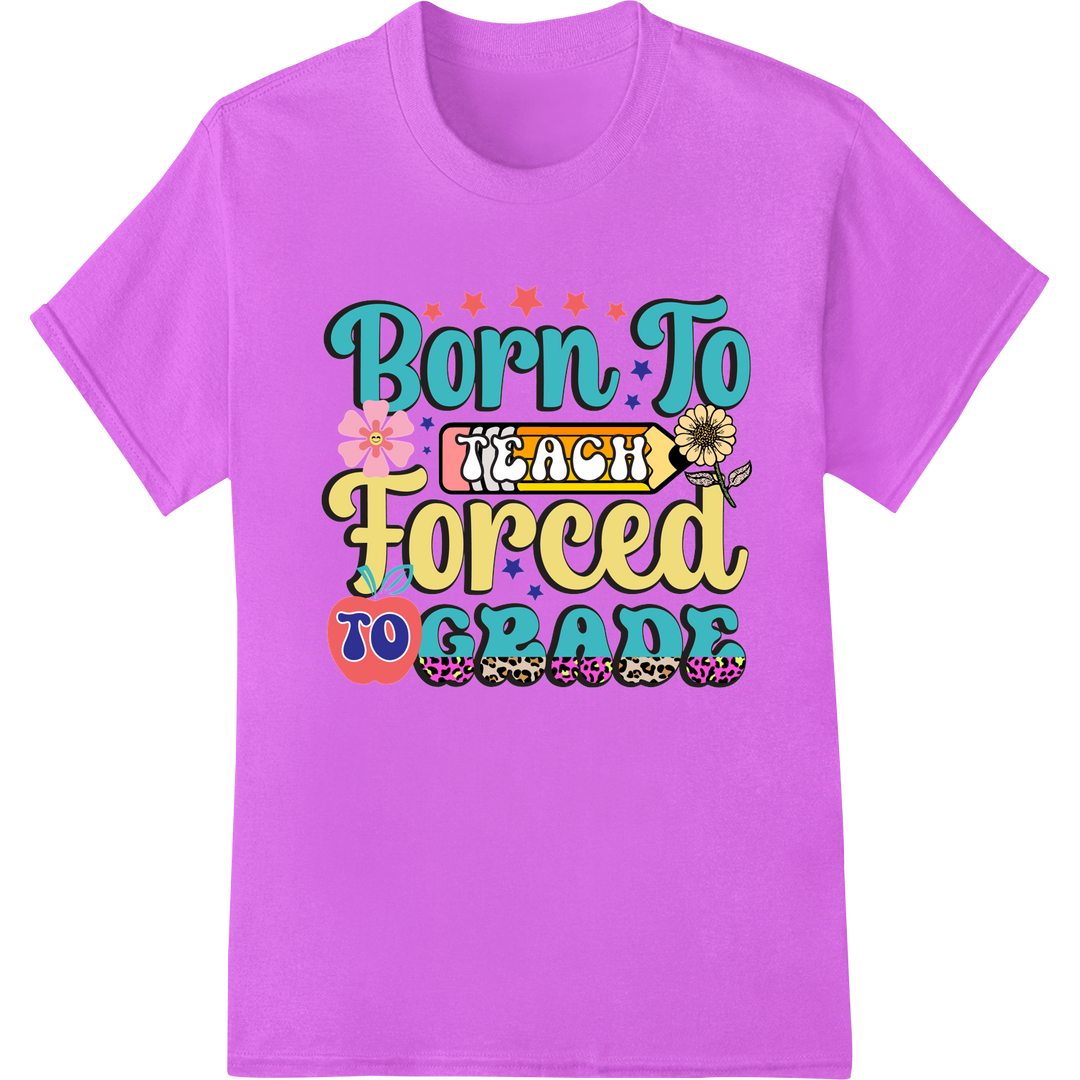 Retro 'Born To Teach Forced to Grade' Teacher DTF Print on purple shirt - SUPERDTF-DTF Prints-DTF Transfers-Custom DTF Prints