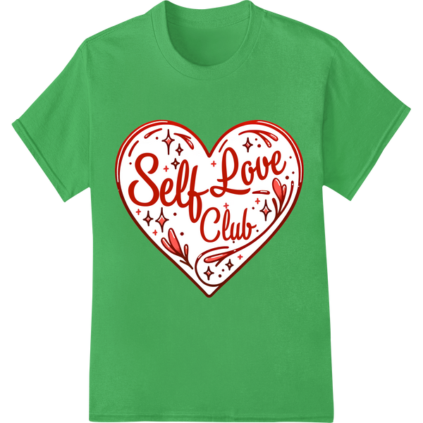 Join the 'Self Love Club' with this Inspiring DTF Print on green shirt - SUPERDTF-DTF Prints-DTF Transfers-Custom DTF Prints