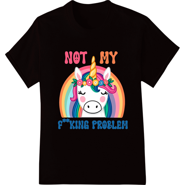 Sassy Unicorn 'Not My F**king Problem' DTF Print Transfer on black shirt - SUPERDTF-DTF Prints-DTF Transfers-Custom DTF Prints