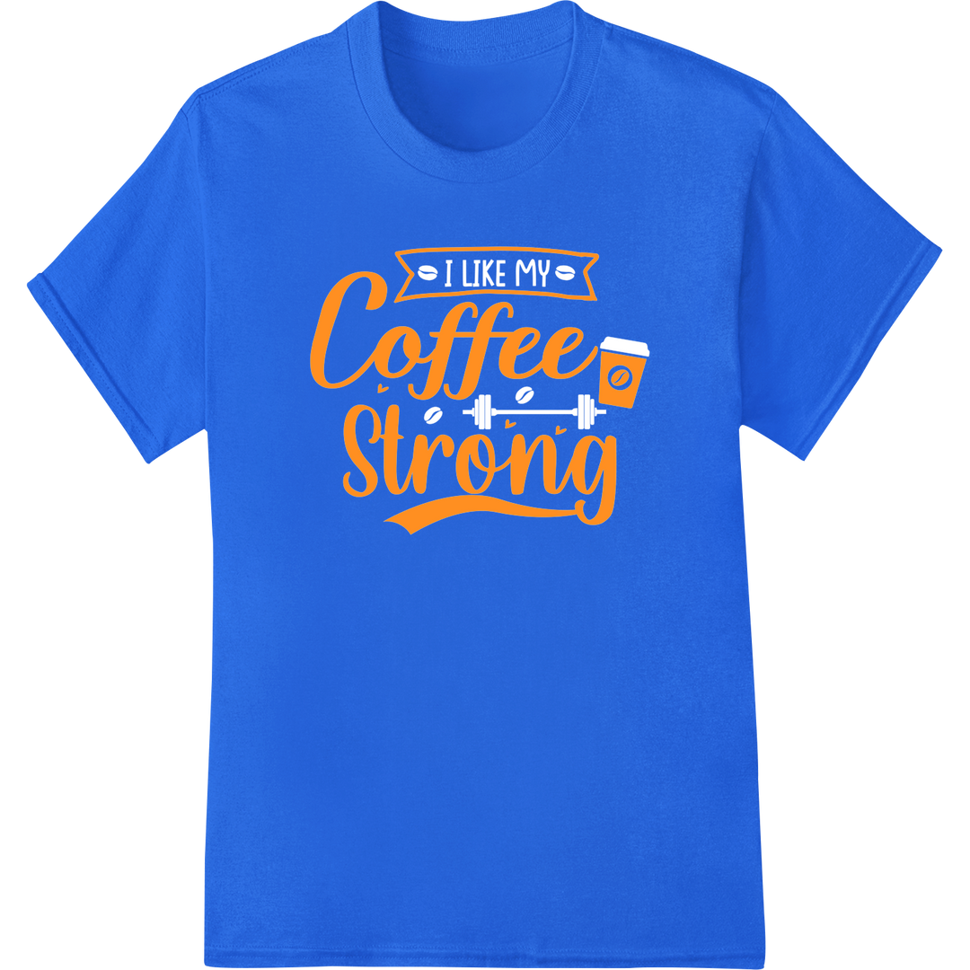 Bold "Coffee Strong" DTF Print for Coffee Lover Gear on blue shirt - SUPERDTF-DTF Prints-DTF Transfers-Custom DTF Prints