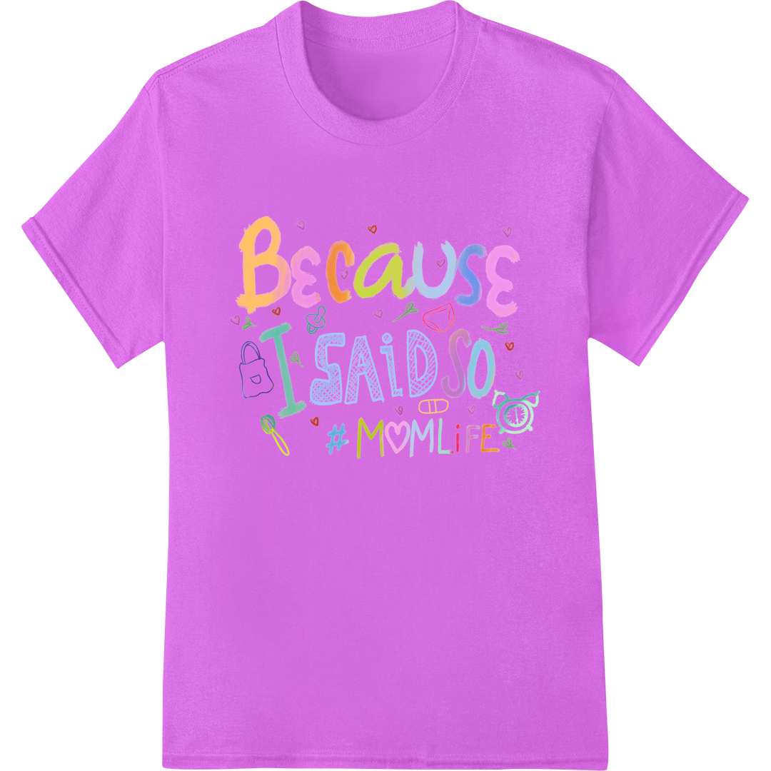 Because I Said So #MomLife | Cute Mother's Day DTF Print on purple shirt - SUPERDTF-DTF Prints-DTF Transfers-Custom DTF Prints