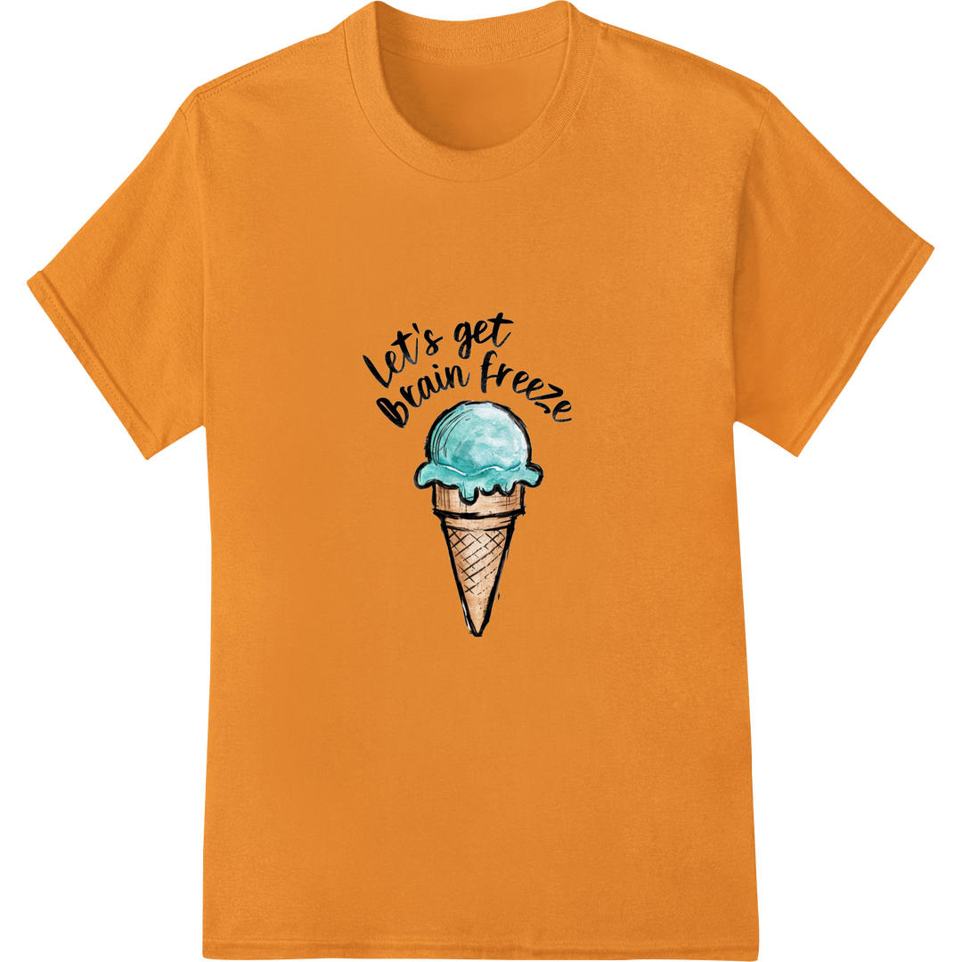 Let's Get Brain Freeze: Funny Ice Cream Pun DTF Print on orange shirt - SUPERDTF-DTF Prints-DTF Transfers-Custom DTF Prints