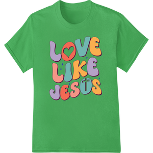 Personalized DTF prints design for Love Like Jesus - Colorful Inspirational Easter Design