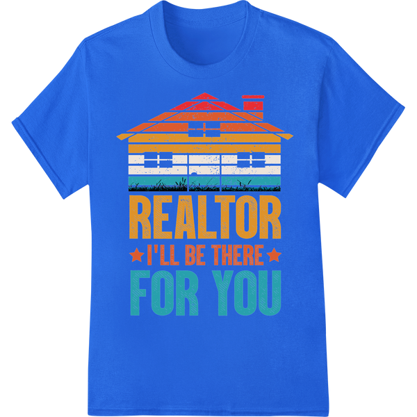 Retro Realtor DTF Print: "I'll Be There For You" on blue shirt - SUPERDTF-DTF Prints-DTF Transfers-Custom DTF Prints