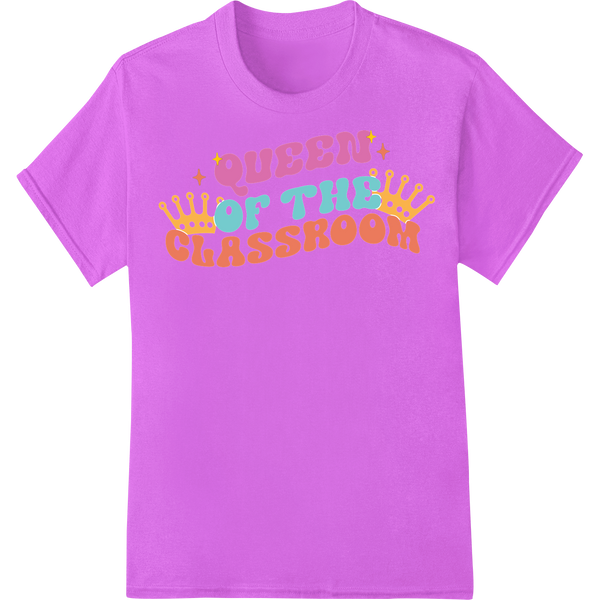 Queen of the Classroom - Vivid Heat Transfer for Teachers on purple shirt - SUPERDTF-DTF Prints-DTF Transfers-Custom DTF Prints