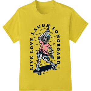 Durable apparel decoration applied to Skate in Style: Live Love Laugh Longboard DTF Print