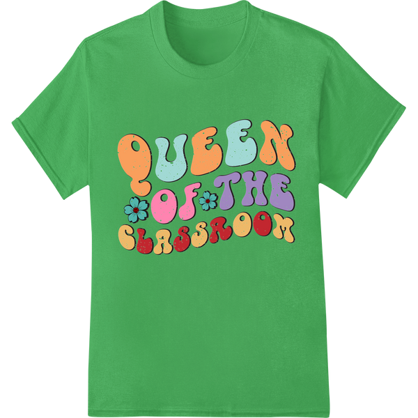 Queen of the Classroom: Vibrant Teacher DTF Print Transfer on green shirt - SUPERDTF-DTF Prints-DTF Transfers-Custom DTF Prints