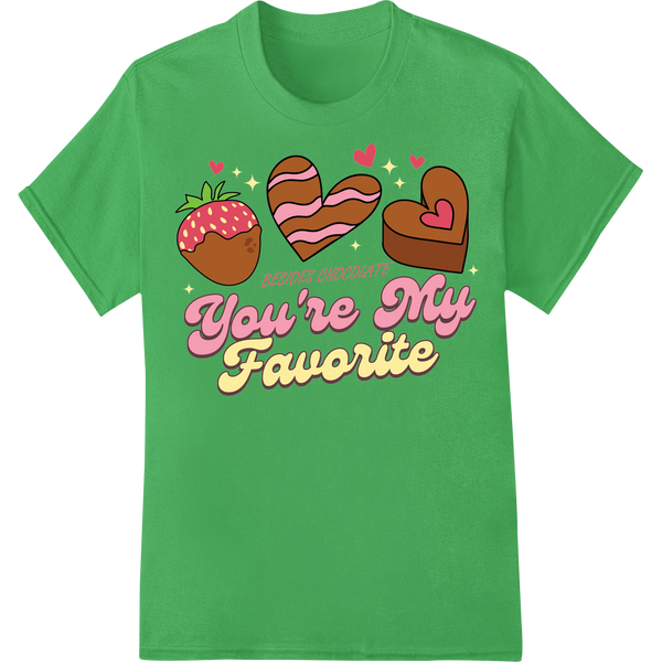 Retro Valentine's DTF Print: You're My Favorite Besides Chocolate on green shirt - SUPERDTF-DTF Prints-DTF Transfers-Custom DTF Prints