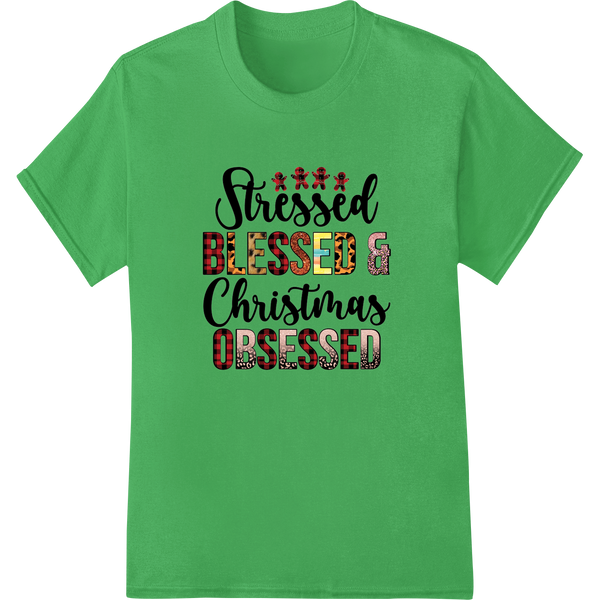 Stressed Blessed & Christmas Obsessed DTF Print Transfer on green shirt - SUPERDTF-DTF Prints-DTF Transfers-Custom DTF Prints