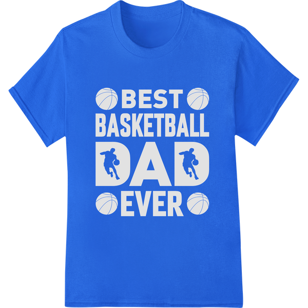 Best Basketball Dad Ever DTF Print Father's Day Gift on blue shirt - SUPERDTF-DTF Prints-DTF Transfers-Custom DTF Prints