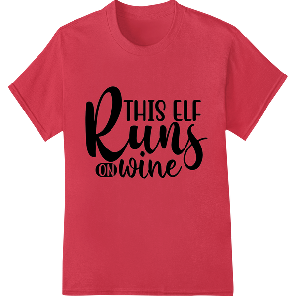 Vibrant vibrant DTF prints print on Witty 'This Elf Runs on Wine' Christmas DTF Print Transfer