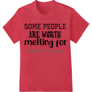 Premium quality DTF printing experts on Melt Hearts with This Adorable 'Worth Melting For' DTF Print