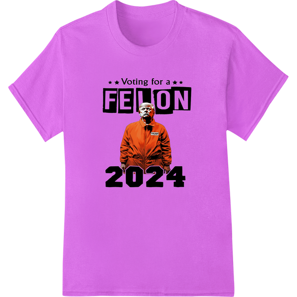 Voting for a Felon 2024: Satirical Political Heat Transfer with custom personalized clothing artwork