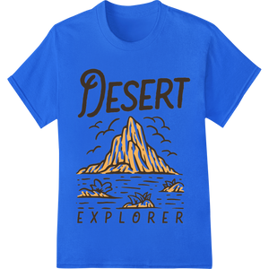 Expert dtf printer craftsmanship on Unleash Your Inner Adventurer with 'Desert Explorer'