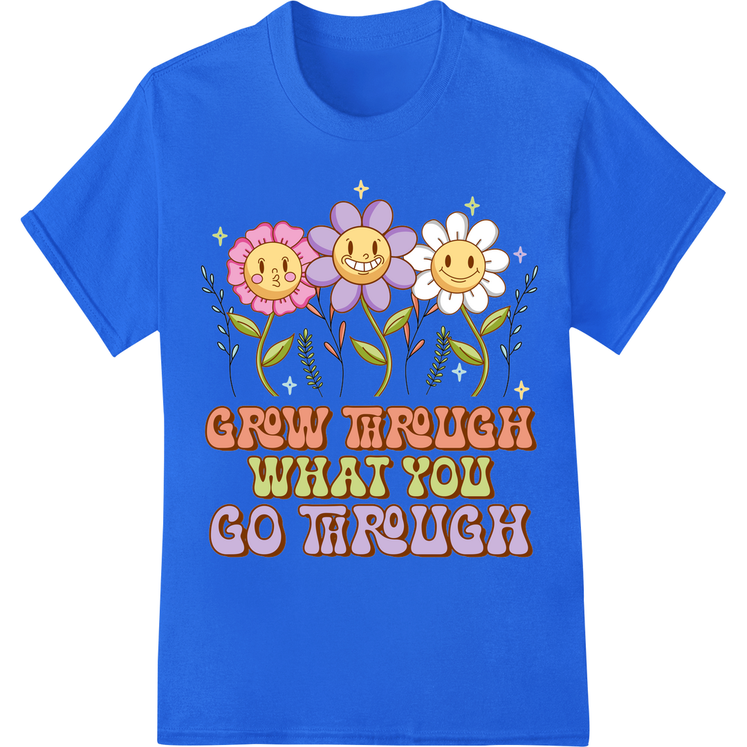 Retro Motivational Floral: Grow Through What You Go Through on blue shirt - SUPERDTF-DTF Prints-DTF Transfers-Custom DTF Prints