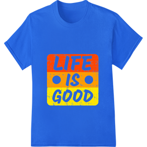 Cutting-edge digital printing featured on Embrace Positivity with This Vibrant 'Life Is Good' DTF Print