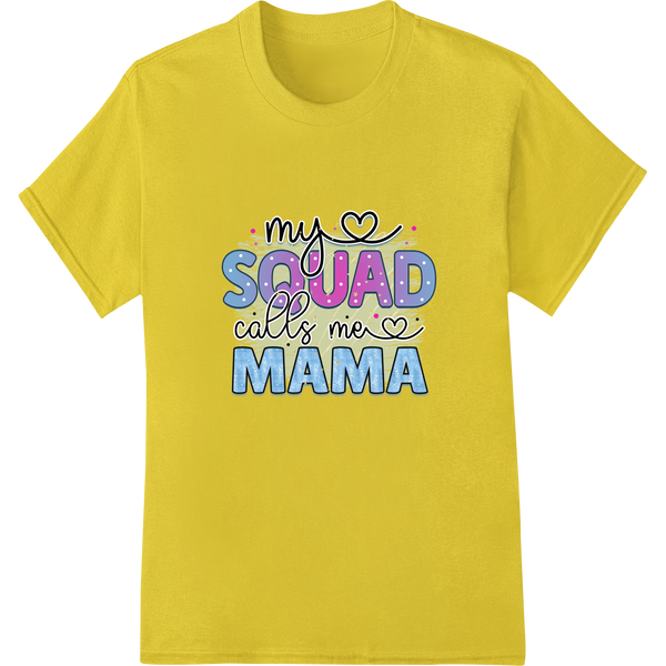 My SQUAD Calls Me MAMA - Heartfelt Mother's Day DTF Print on yellow shirt - SUPERDTF-DTF Prints-DTF Transfers-Custom DTF Prints