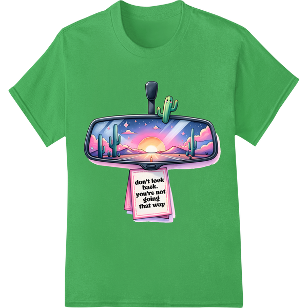 Embrace Self-Love: Inspiring Desert Rearview Mirror Print on green shirt - SUPERDTF-DTF Prints-DTF Transfers-Custom DTF Prints